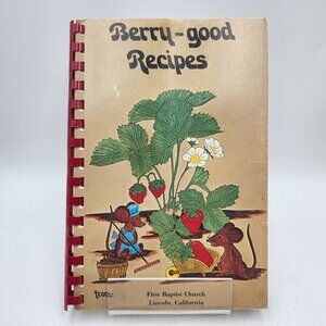Berry Good Recipes Cookbook First Baptist Church 1988 Lincoln CA